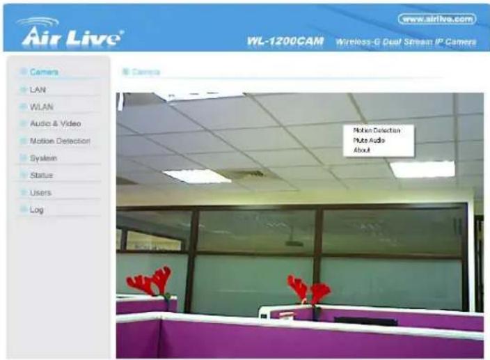 Air Live® WL-1200CAM Wireless-G Dual Stream IP Camera www.airlive.com Camera LAN WLAN Audio & Video Motion Detection System Status Users Log Camera Motion Detection Puts Audio About