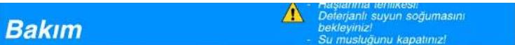 Bakım - Haşılarına terlikesi! Deterjanlı suyun soğumasını bekleyiniz! - Su musluğunu kapatınız!