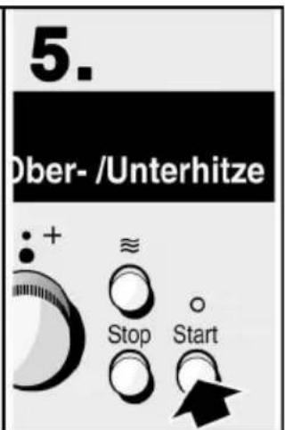 5. Ober-/Unterhitze +: ≈ Stop Start