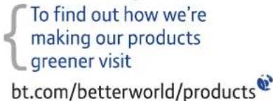 To find out how we're making our products greener visit bt.com/betterworld/products