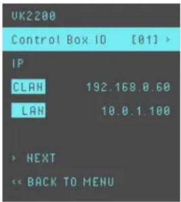 UK2200 Control Box ID [01] > IP CLAN 192.168.0.60 LAN 10.0.1.100 > NEXT << BACK TO MENU