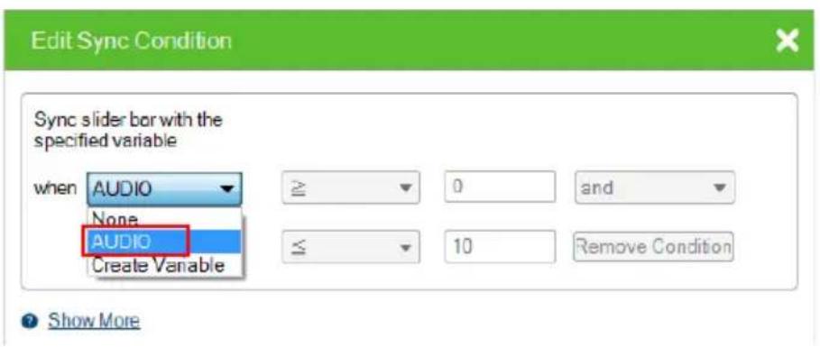 Edit Sync Condition Sync slider bar with the specified variable when AUDIO None AUDIO Create Variable ≥ 0 and ≤ 10 Remove Condition Show More