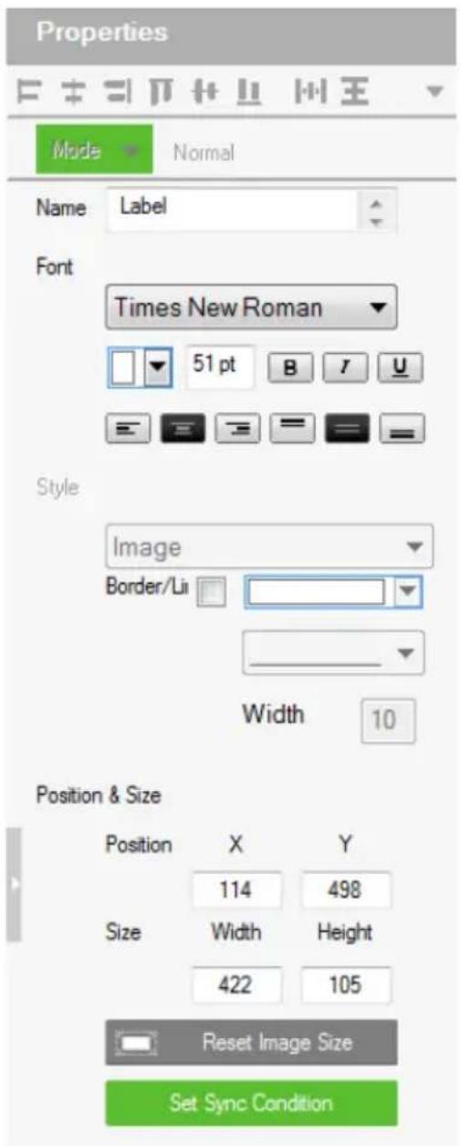 Properties Mode Normal Name Label Font Times New Roman 51 pt B I U Style Image Border/Li Width 10 Position & Size Position X Y 114 498 Size Width Height 422 105 Reset Image Size Set Sync Condition