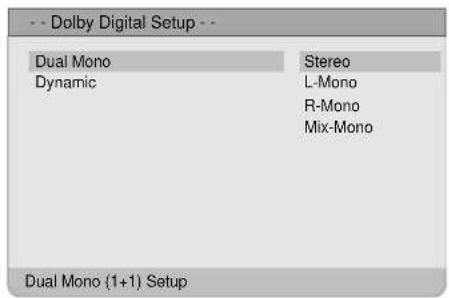 -- Dolby Digital Setup -- Dual Mono Dynamic Stereo L-Mono R-Mono Mix-Mono Dual Mono (1+1) Setup