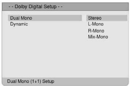 -- Dolby Digital Setup -- Dual Mono Dynamic Stereo L-Mono R-Mono Mix-Mono Dual Mono (1+1) Setup