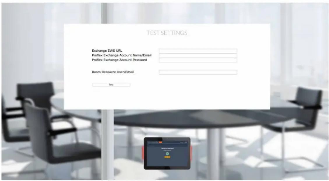TEST SETTINGS Exchange EWS URL Proflex Exchange Account Name/Email Proflex Exchange Account Password Room Resource User/Email Test