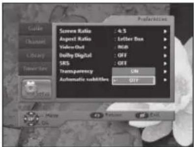 Schedule Channel Library TransportNow Screen Ratio : 4.5 Aspect Ratio : Better Box Video Out : RGB Dolby Digital : OFF SRS : OFF Transparency ON Automatic subsidies OFF