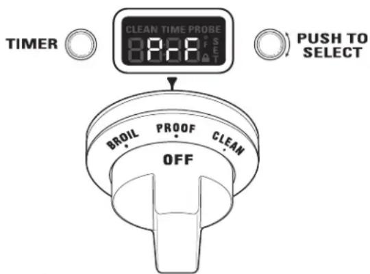 TIMER ○ CLEAN TIME PROBE 0:00:00 PUSH TO SELECT BROIL PROOF CLEAN OFF