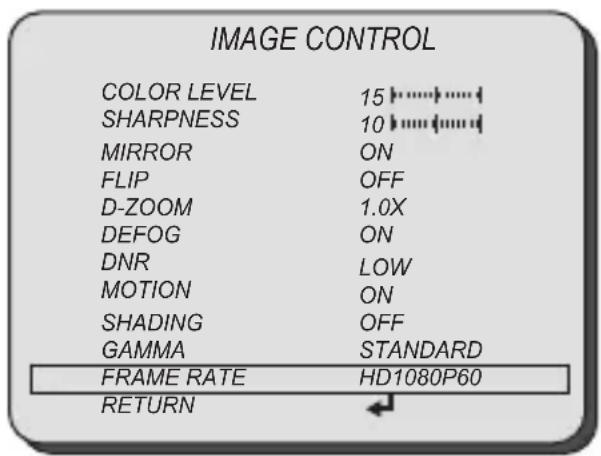 IMAGE CONTROL COLOR LEVEL 15 SHARPNESS 10 MIRROR ON FLIP OFF D-ZOOM 1.0X DEFOG ON DNR LOW MOTION ON SHADING OFF GAMMA STANDARD FRAME RATE HD1080P60 RETURN