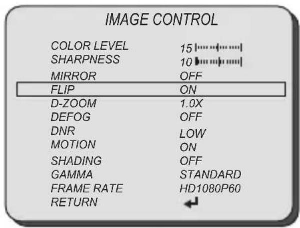 IMAGE CONTROL COLOR LEVEL 15 SHARPNESS 10 MIRROR OFF FLIP ON D-ZOOM 1.0X DEFOG OFF DNR LOW MOTION ON SHADING OFF GAMMA STANDARD FRAME RATE HD1080P60 RETURN ←