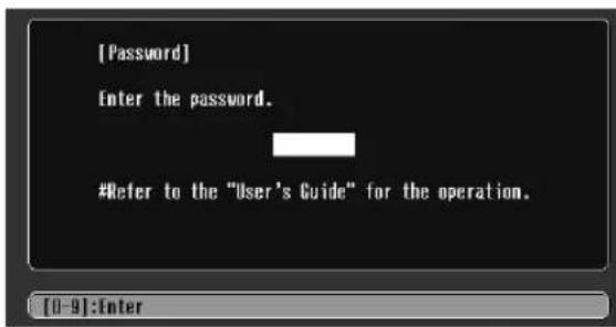 [Password] Enter the password. #Refer to the "User's Guide" for the operation.