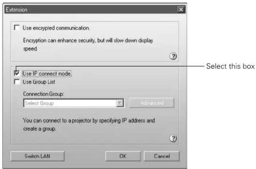 Extension Use encrypted communication. Encryption can enhance security, but will slow down display speed Use IP connect mode. Use Group List Connection Group: Select Group Advanced You can connect to a projector by specifying IP address and create a group. Switch LAN OK Cancel Select this box