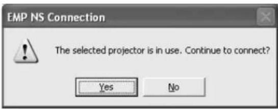 EMP NS Connection The selected projector is in use. Continue to connect? Yes No