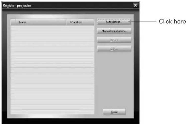 Register projector Name IP address Suto detect... Manual regulation... Delete... Close Click here Close