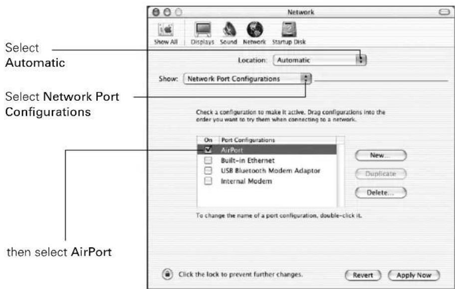 Network Show All Displays Sound Network Startup Disk Location:Automatic Show:Network Port Configurations Select Automatic Select Network Port Configurations Check a configuration to make it active. Drag configurations into the order you want to try them when connecting to a network. On Port Configurations ✓ AirPort □ Built-in Ethernet □ USB Bluetooth Modern Adaptor □ Internal Modem New... Duplicate Delete... To change the name of a port configuration, double-click it. then select AirPort Click the lock to prevent further changes. Revert Apply Now