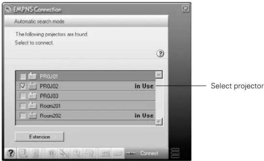EMPNS Connection Automatic search mode The following projectors are found. Select to connect. PR0J01 PR0J02 in Use PR0J03 Room201 Room202 in Use Extension Select projector Connect