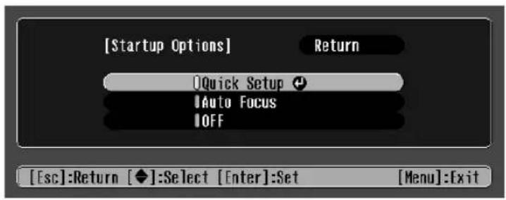 [Startup Options] Return Quick Setup Auto Focus OFF [sc]:Return [◆]:Select [Enter]:Set [Menu]:Exit