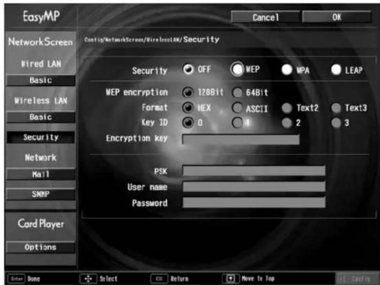 EasyMP NetworkScreen Wired LAN Basic Wireless LAN Basic Security Network Mail SNMP Card Player Options Cancel OK Config/NetworkScreen/WirelessLAN/Security Security OFF WEP MPA LEAP WEP encryption 128Bit 64Bit Format HEX ASCII Text2 Text3 Key ID 0 1 2 3 Encryption key PSK User name Password Enter Done Select Return Move to Top Cancel