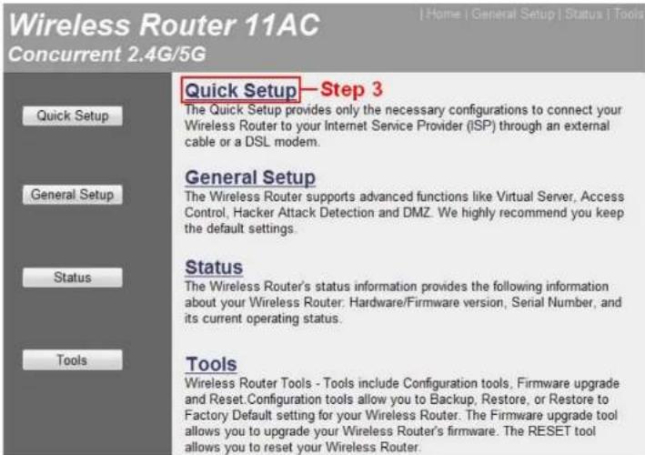 Wireless Router 11AC Concurrent 2.4G/5G Quick Setup—Step 3 The Quick Setup provides only the necessary configurations to connect your Wireless Router to your Internet Service Provider (ISP) through an external cable or a DSL modem. General Setup The Wireless Router supports advanced functions like Virtual Server, Access Control, Hacker Attack Detection and DMZ. We highly recommend you keep the default settings. Status The Wireless Router's status information provides the following information about your Wireless Router: Hardware/Firmware version, Serial Number, and its current operating status. Tools Wireless Router Tools - Tools include Configuration tools, Firmware upgrade and Reset. Configuration tools allow you to Backup, Restore, or Restore to Factory Default setting for your Wireless Router. The Firmware upgrade tool allows you to upgrade your Wireless Router's firmware. The RESET tool allows you to reset your Wireless Router.