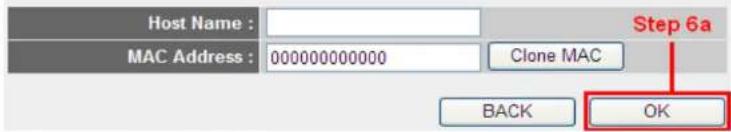 Host Name : MAC Address : 000000000000 Clone MAC Step 6a BACK OK