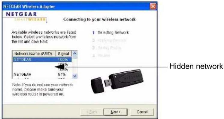 NETGEAR Wireless Adapter NETGEAR CHATTWEARD Connecting to your wireless network Available wireless networks are listed below. Select a wireless network from the list and click Next. 1 Selecting Network 2 Selecting Forward 3 Selecting Path 4 Continue Network Name (SSID) Signal NETGEAR 100% 100% 100% NETGEAR 87% Note: If you do not see your network name, please make sure your wireless router is powered on. < Earn List > Cancel