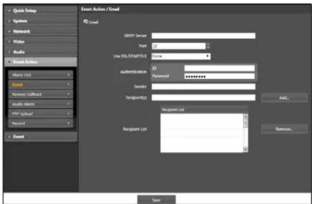Quick Setup System Network Video Audio Event Action Event Action / Email Send SMTP Server Port 25 Use TCP/STARTERS Value Authentication ID Password ********** Sender Recipient List Recipient List Add... Remove... Save