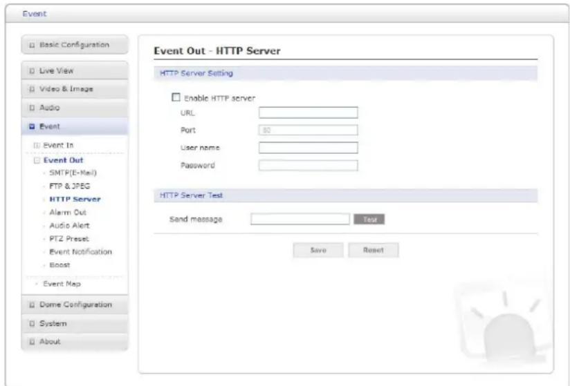 Event Basic Configuration Live View Video & Image Audio Event Event In Event Out SMTP(E-Mail) FTP & JPEG HTTP Server Alarm Out Audio Alert PTZ Preset Event Notification Boost Event Map Dome Configuration System About Event Out - HTTP Server HTTP Server Setting Enable HTTP server URL: Port 80 User na…