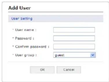 Add User User Setting * User name : * Password : * Confirm password : * User group : guest OK Cancel