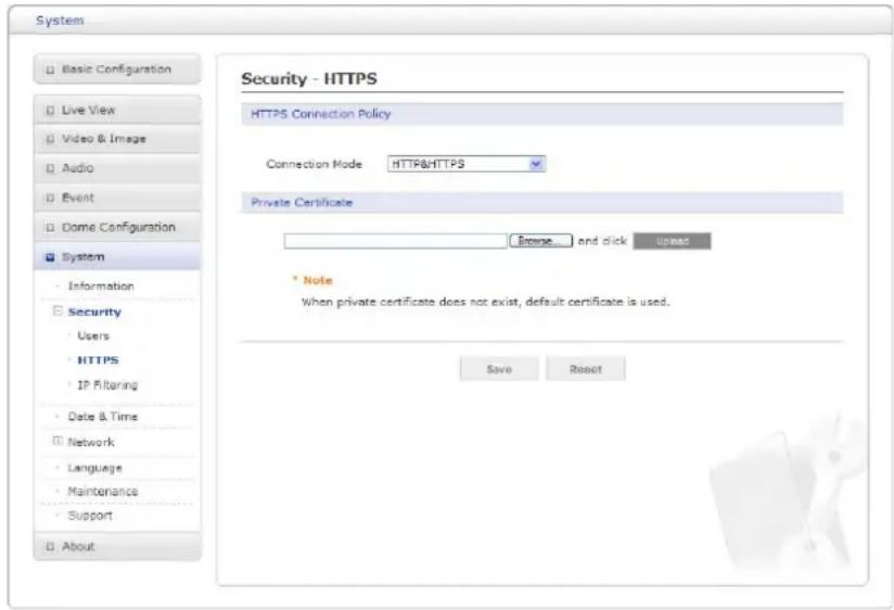 System Basic Configuration Live View Video & Image Audio Event Dome Configuration System Information Security Users HTTPS IP Filtering Date & Time Network Language Maintenance Support About Security - HTTPS HTTPS Connection Policy Connection Mode: HTTP&HTTPS Private Certificate Browse and click Upsi…