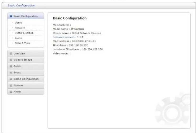 Basic Configuration Basic Configuration - Users - Network - Video & Image - Audio - Date & Time Live View Video & Image Audio Event Dome Configuration System About Basic Configuration Manufacturer : Model name : IP Camera Device name : H.254 Network Camera Firmware version : 1.1.1 MAC address : 90:0…