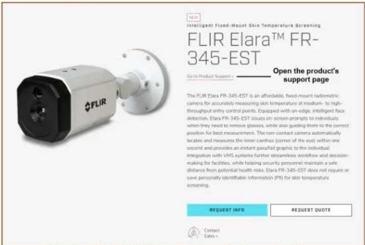 NEW Intelligent Fixed-Mount Skin Temperature Screening FLIR Elara™ FR- 345-EST Go to Product Support Open the product's support page The FLIR Elara FR-345-EST is an affordable, fixed-mount radiometric camera for accurately measuring skin temperature at medium- to high- throughput entry control points. Equipped with on-edge, intelligent face detection, Elara FR-345-EST issues on screen prompts to individuals when they need to remove glasses, while also guiding them to the correct position for best measurement. The non-contact camera automatically locates and measures the inner canthus (corner of the eye) within one second and provides an instant paracfall graphic to the individual. Integration with VMS systems further streamlines workflow and decision- making for facilities, while helping security personnel maintain a safe distance from potential health risks. Elara FR-345-EST does not require or save personally identifiable information (PPI) for skin temperature screening. REQUEST INFO REQUEST QUOTE Contact Sales +