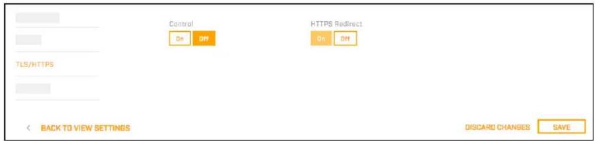 Control On OFF HTTPS Redirect On ON TLS/HTTPS BACK TO VIEW SETTINGS DISCARD CHANGES SAVE