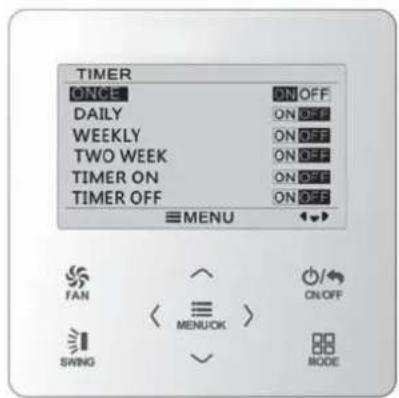 TIMER ONCE ON OFF DAILY ON OFF WEEKLY ON OFF TWO WEEK ON OFF TIMER ON ON OFF TIMER OFF ON OFF MENU FAN < MENUOK > SWING ON OFF MODE