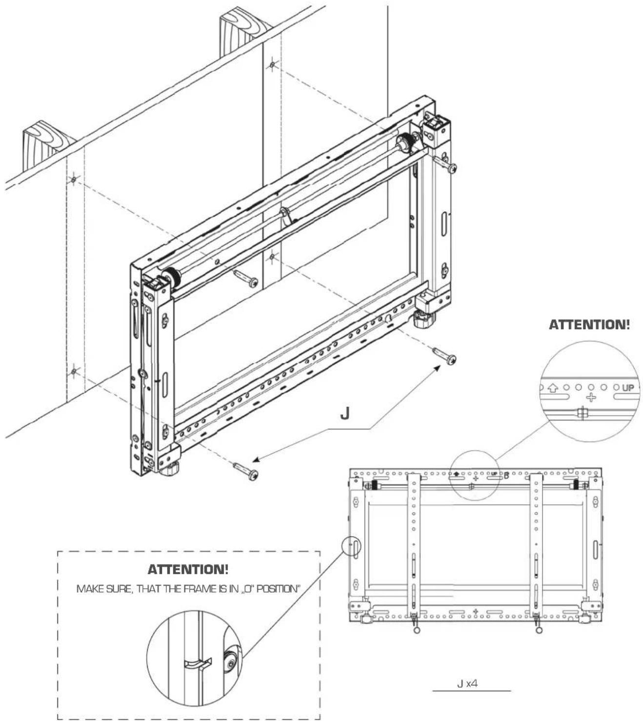 ATTENTION! MAKE SURE, THAT THE FRAME IS IN „O" POSITION" J x4