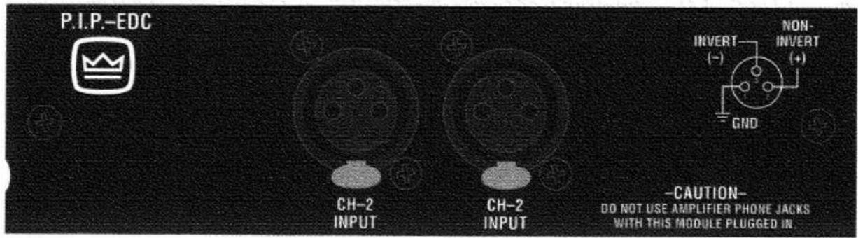 P.I.P.-EDC CH-2 INPUT CH-2 INPUT -CAUTION- DO NOT USE AMPLIFIER PHONE JACKS WITH THIS MODULE PLUGGED IN.
