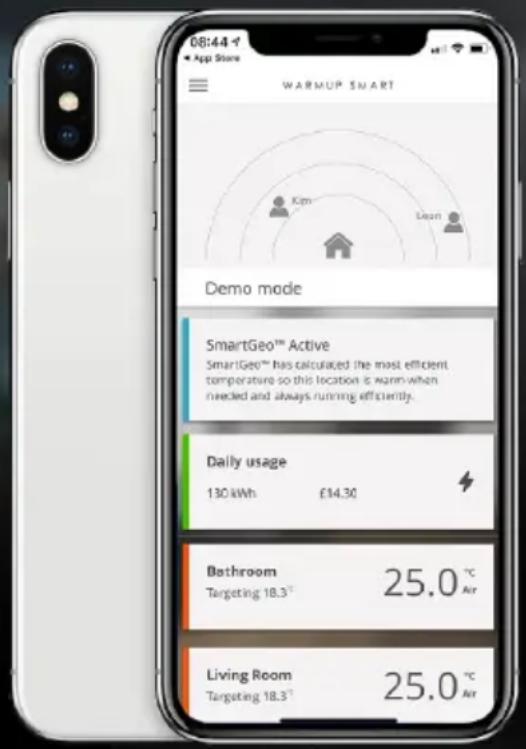 08:44-1 App Store WARMUP SMART Demo mode SmartGeo™ Active SmartGeo™ has calculated the most efficient temperature so this location is warm when needed and always running efficiently. Daily usage 130 kWh £14.30 Bathroom Targeting 18.3° 25.0 °C Air Living Room Targeting 18.3° 25.0 °C Air