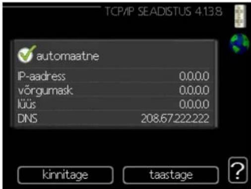 TCP/IP SEADISTUS 4.13.8 automaatne IP-aadress 0,0,0,0 võrgumask 0,0,0,0 lüüs 0,0,0,0 DNS 208.67.222.222 kinnitage taastage ?