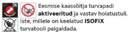 Eesmise kaassõitja turvapadi aktiveeritud ja vastav hoiatustuli. Iste, millele on keelatud ISOFIX turvatooli paigaldada.
