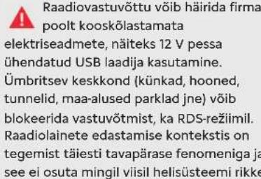 Raadiovastuvõttu võib häirida firma poolt kooskõlastamata elektriseadmete, näiteks 12 V pessa ühendatud USB laadija kasutamine. Ümbritsev keskkond (künkad, hooned, tunnelid, maa-alused parklad jne) võib blokeerida vastuvõtmist, ka RDS-režiimil. Raadiolainete edastamise kontekstis on tegemist täiesti tavapärase fenomeniga ja see ei osuta mingil viisil helisüsteemi rikke