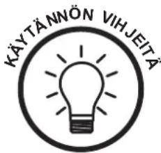 KÄYTÄNNÖN VIHJEITÄ