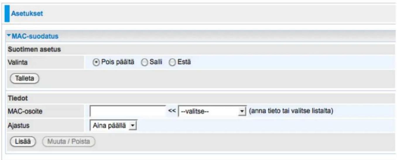 Asetukset MAC-suodatus Suotimen asetus Valinta Pois päältä Salli Estä Talleta Tiedot MAC-osoite << --valitse-- (anna tieto tai valitse listalta) Ajastus Aina päällä Lisää Muuta / Poista