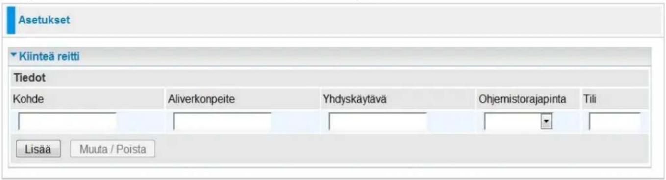 Asetukset Kiinteä reitti Tiedot Kohde Aliverkonpeite Yhdyskäytävä Ohjemistorajapinta Tili Lisää Muuta / Poista