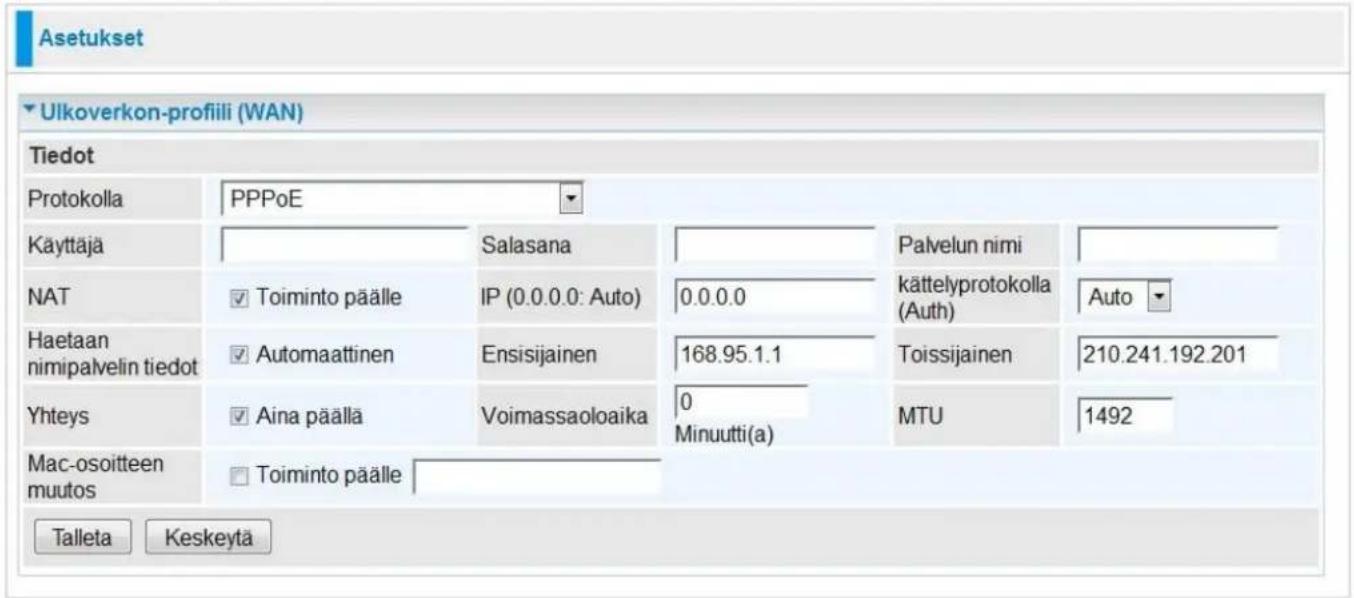 Asetukset Ulkoverkon-profiili (WAN) Tiedot Protokolla PPPoE Käyttäjä NAT Toiminto päälle IP (0.0.0.0: Auto) 0.0.0.0 Palvelun nimi Haetaan nimipalvelin tiedot Automaattinen Ensisijainen 168.95.1.1 kättelyprotokolla (Auth) Auto Yhteys Aina päälla Voimassaoloaika 0 Toissijainen 210.241.192.201 Mac-osoitteen muutos Toiminto päälle Talleta Keskeytä