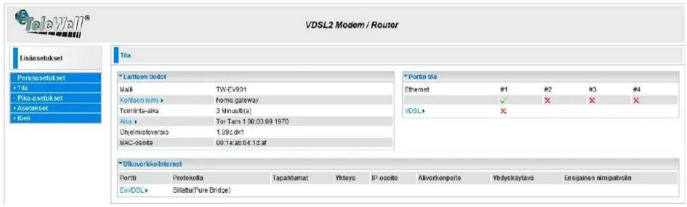 VDSL2 Modem / Router Lisäasetukset Persaasetukset Tila Pika-asetukset Asetukset Kiel Tila Laittoon tiedot Mali TW-EV901 Kohjoen nimi home.gateway Tolmirinta-aka 3 Minuutt(a) Alia Tor Tam 1.00.03.09 1970 Ohjelmistoversio 1.99c.dk1 MAC-osolte 00:1e:ab:04.1d:af Portin tila Ethernet #1 #2 #3 #4 ✓ ✗ ✗ ✗ VDSL ✗ UlkoverkkoInternet Portti Protokolla Tapahutamat Yhteys IP-osolto Alivorkonpoite Ybdyskäytava Ensigainen nimipalvolin EoVDSL Silletu(Fure Bridge)