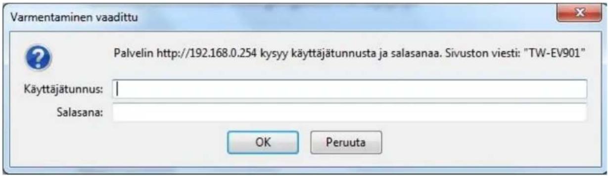 Varmentaminen vaadittu Palvelin http://192.168.0.254 kysyy käyttäjätunnusta ja salasanaa. Sivuston viesti: "TW-EV901" Käyttäjätunnus: Salasana: OK Peruuta