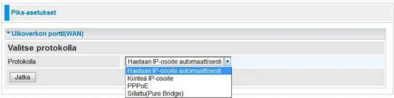 Pika-asetukset Ulkoverkon portti(WAN) Valitse protokolla Protokolla Haetaan IP-osoite automaattisesti Haetaan IP-osoite automaattisesti Kiinteä IP-osoite PPPoE Sillattu(Pure Bridge) Jatka