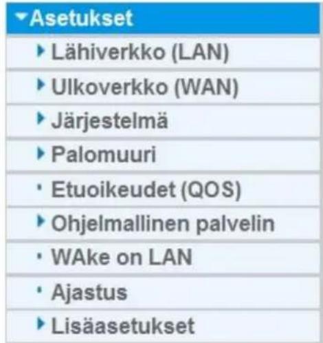 Asetukset ► Lähiverkko (LAN) ► Ulkoverkko (WAN) ► Järjestelmä ► Palomuuri ► Etuoikeudet (QOS) ► Ohjelmallinen palvelin ► WAke on LAN ► Ajastus ► Lisääasetukset