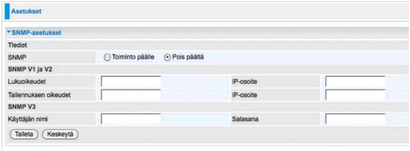 Asetukset SNMP-asetukset Tiedot SNMP Toiminto päälle Pois päältä SNMP V1 ja V2 Lukuoikeudet IP-osoite Tailennuksen oikeudet IP-osoite SNMP V3 Käyttäjän nimi Salasana Talleta Keskeytä