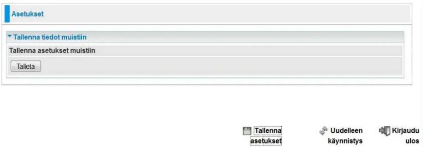 Asetukset Tallenna tiedot muistiin Tallenna asetukset muistiin Talleta Tallenna asetukset Uudelleen käynnistys Kirjaudu ulos