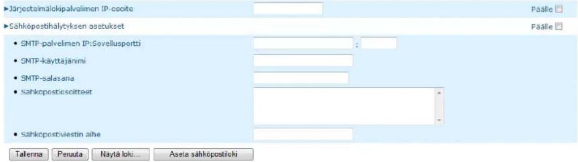 Järjectelmälokipalvelimen IP-oscite Sähköpostihälytyksen asetukset • SMTP-pelvelimen IP:Sovellusportti • SMTP-käyttäjänimi • SMTP-salasana • Sahkopostioscitteet • Sahkopostiviestin aihe Tallerna Peruuta Näytä loki... Aseta sahköpostiloki